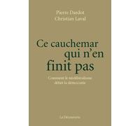 Ce cauchemar qui n'en finit pas Comment le néolibéralisme défait la démocratie - Pierre Dardot - La découverte - broché - Essai