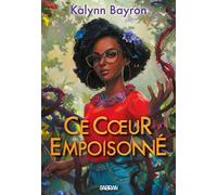 Ce coeur empoisonné - Tome 01 (broché) - Kalynn Bayron - Sabran - broché - Roman adolescent