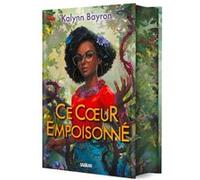 Ce coeur empoisonné - Tome 01 (relié collector) Kalynn Bayron (Auteur), Isabelle Pernot (Traduction)