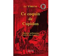 Ce coquin de Cupidon, chansons polissonnes du siècle des Lumières