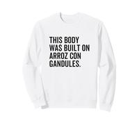 Ce Corps a été construit sur Arroz Con Gandules Funny Porto Rico Sweatshirt