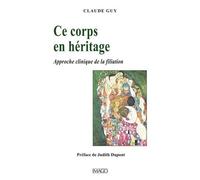 Ce Corps En Héritage - Approche Clinique De La Filiation