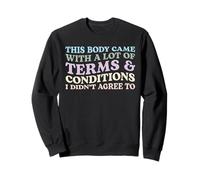 Ce Corps est Venu avec Beaucoup de Termes et Conditions Sweatshirt