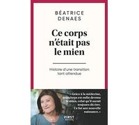 Ce corps n'était pas le mien, Histoire d'une transition tant attendue: Histoire d'une transition tant attendue