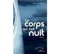 Ce corps qui fait nuit Oumar Seck Ndiaye (Auteur)