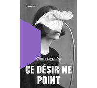 Ce désir me point - Claire Legendre - La peuplade - broché - Roman