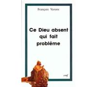 Ce Dieu absent qui fait problème : Religion, athéisme et foi - Trois regards sur le Mystère