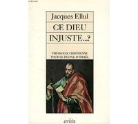 Ce Dieu injuste ? Théologie chrétienne pour le peuple d'Israël