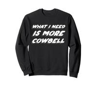 Ce Dont J'Ai Besoin, C'est Plus de Cloche de Vache | Saturday Funny Night Sweatshirt