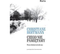 Ce dont nous ne nous souvenons pas. A pied sur les traces de l'évasion de mon père - Christiane Hoffmann (Literatur, Sachbuch, Reportage auf Polnisch)