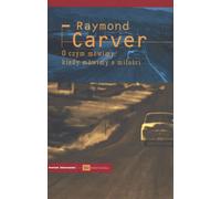 Ce dont nous parlons quand nous parlons d'amour Raymond Carver (Buch auf Polnisch)