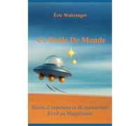 Ce Drôle De Monde: Récits d'expériences du paranormal - Eveil au magnétisme