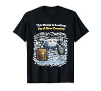 Ce Drone est à la Recherche d'un Nouveau Pays T-Shirt