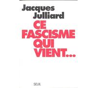 Ce fascisme qui vient... - - Jacques Julliard - Seuil - Livre