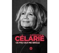 Ce feu qui brûle Clémentine Célarié (Auteur)