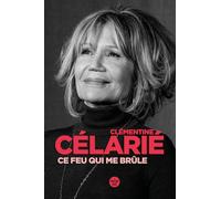 Ce feu qui me brûle. Récit autobiographique