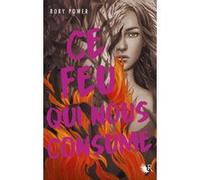Rory Power – Ce feu qui nous consume – Roman adolescent – Broché – trad. Frédérique Le Boucher