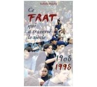 Ce Frat Qui A Traversé Le Siècle - 1908-1998