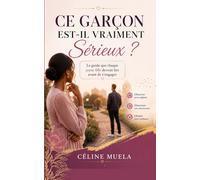 CE GARÇON EST-IL VRAIMENT SÉRIEUX ?: Le guide Que Chaque Jeune Fille devrait Lire avant de S'engager