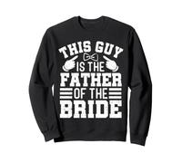 Ce Gars est Le père de la mariée, fête de Mariage Amusante Sweatshirt