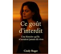 Ce goût d’interdit: Une histoire qu’ils n’auraient jamais dû vivre