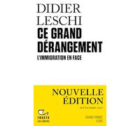 Ce grand dérangement L'immigration en face-Nouvelle édition augmentée - Didier Leschi - Gallimard - broché - Essai