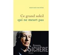 Ce grand soleil qui ne meurt pas - Bernard Sichère - Grasset - broché - Essai