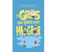 Ce gros qui vous fait maigrir - Gilbert Boublil - Bookelis - broché - Guide