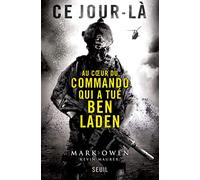 Ce jour-là: Au cur du commando qui a tué Ben Laden