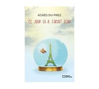 Ce jour-là, il faisait beau - Agnès du Prez - Hello - broché - Roman