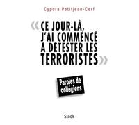 Ce jour la j ai commence a detester terrorist Paroles de collégiens - Cypora Petitjean-Cerf - Stock - broché - Récit