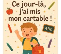 Ce jour-là, j’ai mis mon cartable: Cahier de souvenirs scolaires