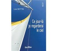 Ce jour-là, je regarderai le ciel BOTTIN Lise (Auteur)