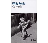 Ce jour-là - Willy Ronis - Gallimard - Poche - Récit