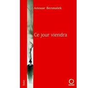 Ce jour viendra - Anouar Benmalek - Pauvert - broché - Roman