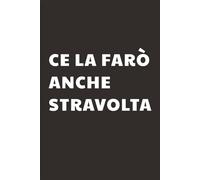 Ce la farò anche stravolta: Taccuino per Appunti Divertente | Quaderno a Righe per un Collega, Amica, Studente Stressata, Idea Regalo da Ufficio: regalo per un amica stressata