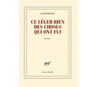 Alain Duault – Ce léger rien des choses qui ont fui – Gallimard