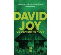 Ce lien entre nous - David Joy - 10/18 - Poche - Roman