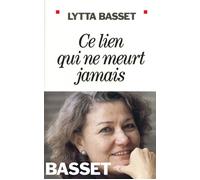 Lytta Basset – Ce lien qui ne meurt jamais – Essai – Les Éditions Albin Michel, broché