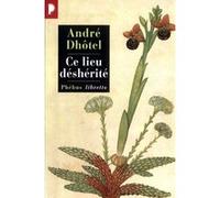 Ce lieu déshérité André Dhôtel (Auteur)