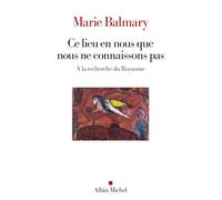 Ce lieu en nous que nous ne connaissons pas: À la recherche du Royaume