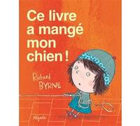 Ce livre a mange mon chien Richard Byrne (Auteur), Richard Byrne (Illustration)