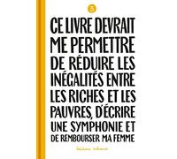 Ce livre devrait me permettre de réduire les inégalités entre les riches et les pauvres...T03 Sylvain Mazas (Auteur)