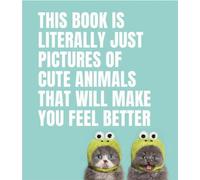 Ce livre est littéralement composé d'images d'animaux mignons qui vous aideront à vous sentir mieux