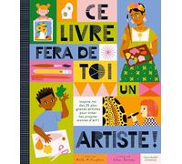 Ruth Millington – Ce livre fera de toi un artiste ! – Inspire-toi des 25 plus grands artistes