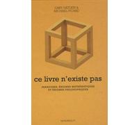 Ce livre n'existe pas: Paradoxes, énigmes mathématiques et énigmes philosophiques