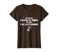 Ce Matin J'Ai Pas Le Temps, ce Soir J'Ai la Flamme T-Shirt, Femme, Marron, L
