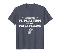 Ce Matin J'Ai Pas Le Temps, ce Soir J'Ai la Flamme T-Shirt, Homme, Bleu Chiné, S