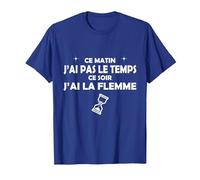 Ce Matin J'Ai Pas Le Temps, ce Soir J'Ai la Flamme T-Shirt, Homme, Bleu Royal, XXL