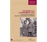 Ce matin-là, 2 novembre 1943 – Une famille frontalière dans les tourmentes de l'histoire